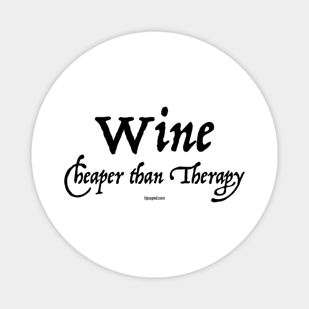 Wine: Cheaper than Therapy (Light) Magnet by Tipsy Pod